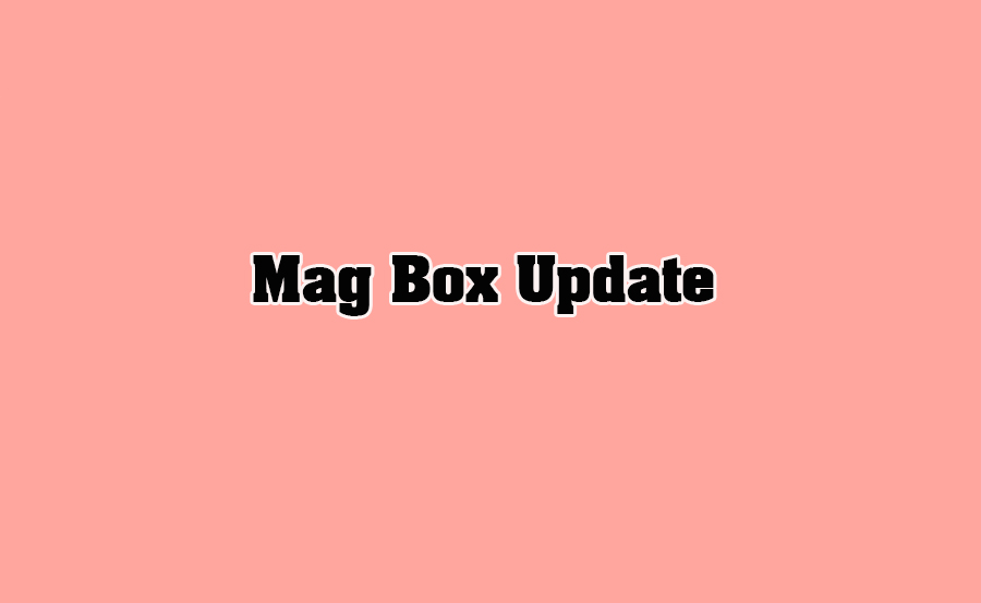 mag box Update