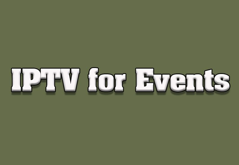 Setting Up IPTV for Business Conferences and Events